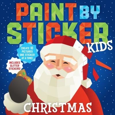 Paint by Sticker Kids: Christmas: Create 10 Pictures One Sticker at a Time! Includes Glitter Stickers (Workman Publishing)(Paperback)