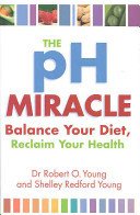 Ph Miracle - Balance Your Diet, Reclaim Your Health (Young Robert O.)(Paperback / softback)