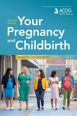 Your Pregnancy and Childbirth: Month to Month (American College of Obstetricians and Gy)(Paperback)