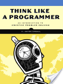 Think Like a Programmer: An Introduction to Creative Problem Solving (Spraul V. Anton)(Paperback)