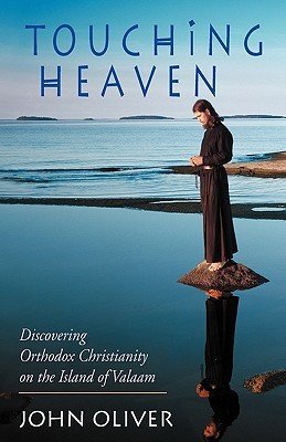 Touching Heaven, Discovering Orthodox Christianity on the Island of Valaam (Oliver John)(Paperback)