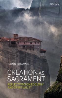 Creation as Sacrament: Reflections on Ecology and Spirituality (Chryssavgis John)(Paperback)