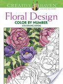 Creative Haven Floral Design Color by Number Coloring Book (Mazurkiewicz Jessica)(Paperback)