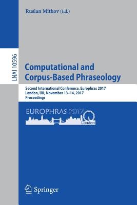 Computational and Corpus-Based Phraseology: Second International Conference, Europhras 2017, London, Uk, November 13-14, 2017, Proceedings (Mitkov Ruslan)(Paperback)