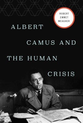 Albert Camus and the Human Crisis (Meagher Robert E.)(Pevná vazba)