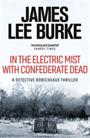 In the Electric Mist With Confederate Dead (Burke James Lee (Author))(Paperback / softback)