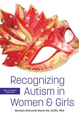 Recognizing Autism in Women and Girls: When It Has Been Hidden Well (Whitcomb Marsh Wendela)(Paperback)