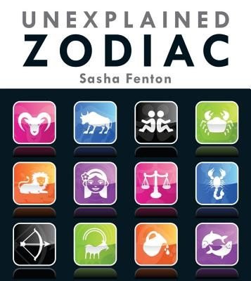 Unexplained Zodiac: The Inside Story of Your Sign (Fenton Sasha)(Paperback)