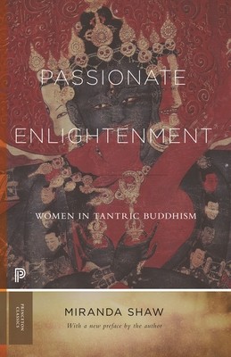 Passionate Enlightenment: Women in Tantric Buddhism (Shaw Miranda)(Paperback)
