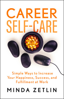 Career Self-Care: Find Your Happiness, Success, and Fulfillment at Work (Zetlin Minda)(Paperback)