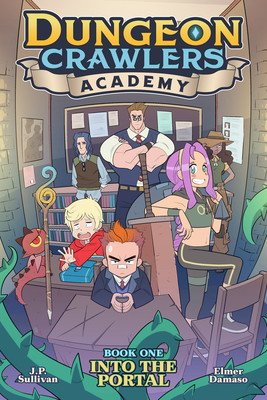 Dungeon Crawlers Academy Book 1: Into the Portal (Sullivan J. P.)(Paperback)