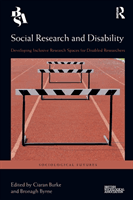 Social Research and Disability: Developing Inclusive Research Spaces for Disabled Researchers (Burke Ciaran)(Paperback)
