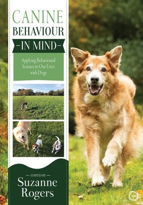 Canine Behaviour in Mind: Applying Behavioural Science to Our Lives with Dogs (Rogers Suzanne)(Paperback)