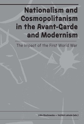 Nationalism and Cosmopolitanism in Avant-Garde and Modernism: The Impact of World War I (Gluchowska Lidia)(Pevná vazba)