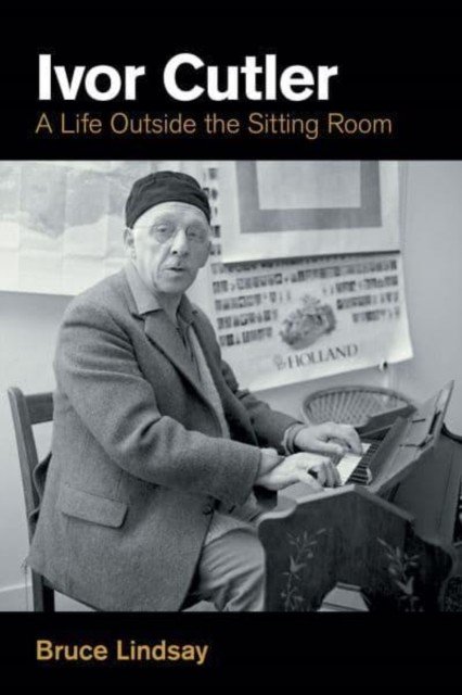 Ivor Cutler: A Life Outside the Sitting Room (Lindsay Bruce)(Pevná vazba)