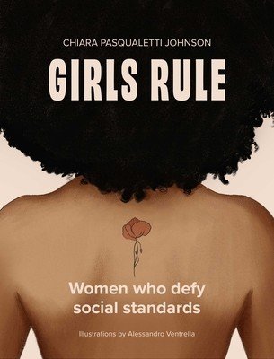 Girls Rule: A Collection of Women Who Defied Social Standards (Johnson Chiara Pasqualetti)(Paperback)