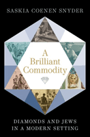 A Brilliant Commodity: Diamonds and Jews in a Modern Setting (Snyder Saskia Coenen)(Pevná vazba)