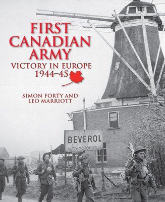 First Canadian Army: Victory in Europe 1944-45 (Forty Simon)(Paperback)