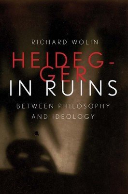 Heidegger in Ruins: Between Philosophy and Ideology (Wolin Richard)(Pevná vazba)