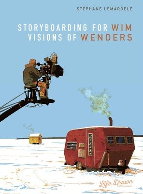 Storyboarding for Wim Wenders: Visions of Wenders (Lemardel Stphane)(Pevná vazba)