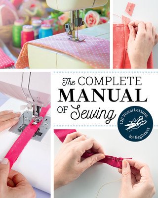 The Complete Manual of Sewing: 120 Visual Lessons for Beginners (Marie Claire Magazine)(Paperback)