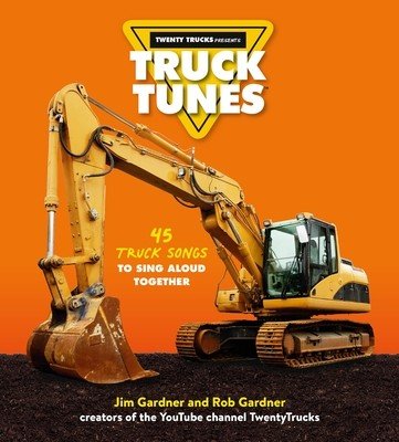 Truck Tunes: 45 Truck Songs to Sing Aloud Together (Gardner Jim)(Pevná vazba)