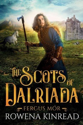 The Scots of Dalriada (Kinread Rowena)(Paperback)