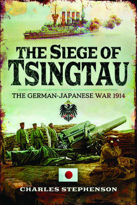 Siege of Tsingtau - The German-Japanese War 1914 (Stephenson Charles)(Paperback / softback)