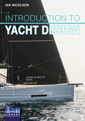 Introduction to Yacht Design: For Boat Buyers, Owners, Students & Novice Designers (Nicolson Ian)(Paperback)