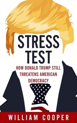Stress Test: How Donald Trump Threatens American Democracy (Cooper William)(Pevná vazba)