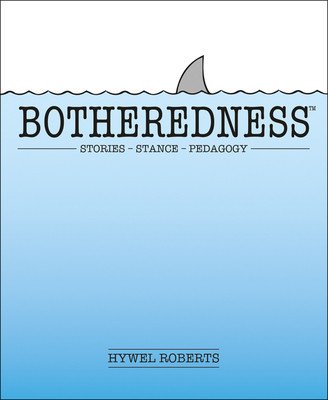 Botheredness: Stories, Stance and Pedagogy (Roberts Hywel)(Paperback)