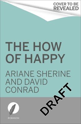 The How of Happy: What Will Really Help You Lead a More Joyful Life? (Sherine Ariane)(Paperback)