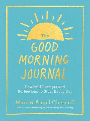 The Good Morning Journal: Powerful Prompts and Reflections to Start Every Day (Chernoff Marc)(Paperback)