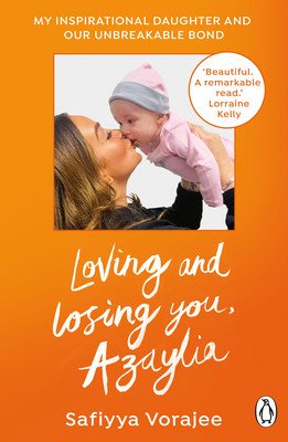Loving and Losing You, Azaylia: My Inspirational Daughter and Our Unbreakable Bond (Vorajee Safiyya)(Paperback)