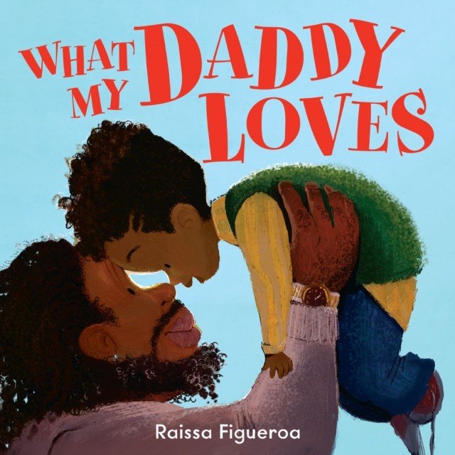 What My Daddy Loves (Figueroa Raissa)(Paperback / softback)