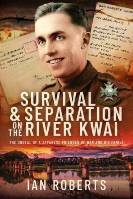 Survival and Separation on the River Kwai: The Ordeal of a Japanese Prisoner of War and His Family (Roberts Ian)(Pevná vazba)