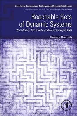 Reachable Sets of Dynamic Systems: Uncertainty, Sensitivity, and Complex Dynamics (Raczynski Stanislaw)(Paperback)