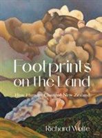Footprints on the Land: How Humans Changed New Zealand (Wolfe Richard)(Paperback)