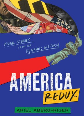 America Redux: Visual Stories from Our Dynamic History (Aberg-Riger Ariel)(Pevná vazba)