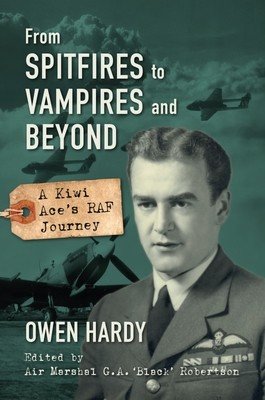 From Spitfires to Vampires and Beyond: A Kiwi Ace's RAF Journey (Hardy Owen)(Pevná vazba)