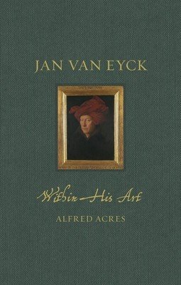 Jan Van Eyck Within His Art (Acres Alfred)(Pevná vazba)
