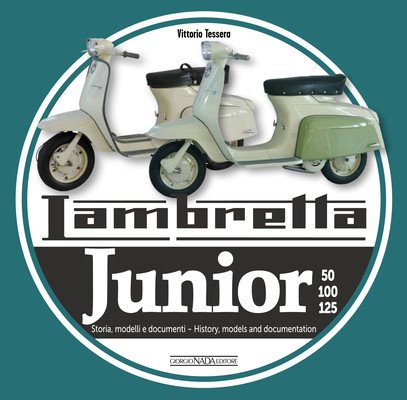 Lambretta Junior 50, 100, 125: Storia Modelli E Documenti/History, Models and Documents (Tessera Vittorio)(Paperback)