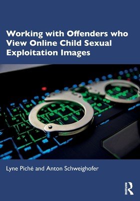 Working with Offenders Who View Online Child Sexual Exploitation Images (Pich Lyne)(Paperback)