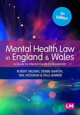 Mental Health Law in England and Wales: A Guide for Mental Health Professionals (Brown Robert)(Paperback)