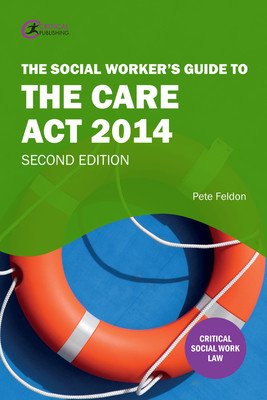 Social Worker's Guide to the Care Act 2014 (Feldon Pete)(Paperback / softback)