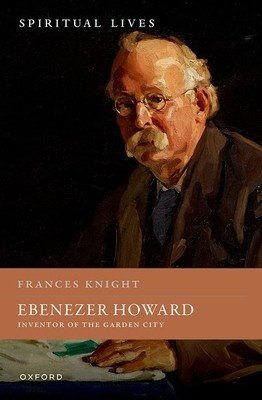 Ebenezer Howard: Inventor of the Garden City (Knight Frances)(Pevná vazba)