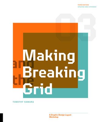 Making and Breaking the Grid, Third Edition: A Graphic Design Layout Workshop (Samara Timothy)(Paperback)