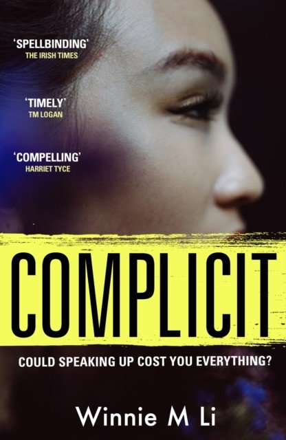 Complicit - The compulsive, timely thriller you won't be able to stop thinking about (Li Winnie M)(Paperback / softback)
