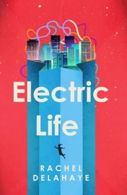 Electric Life (Delahaye Rachel)(Paperback / softback)