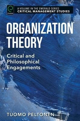 Organization Theory: Critical and Philosophical Engagements (Peltonen Tuomo)(Paperback)